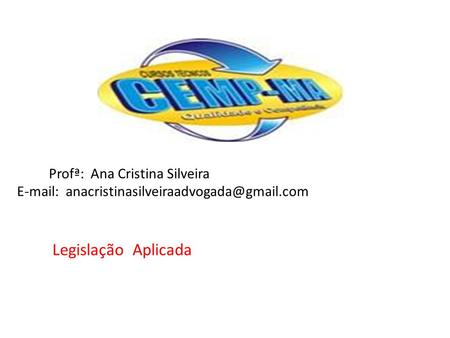 Legislação Aplicada Profª: Ana Cristina Silveira