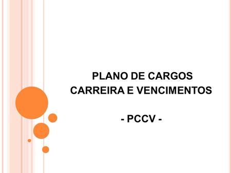 PLANO DE CARGOS CARREIRA E VENCIMENTOS - PCCV -