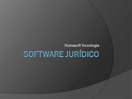 Romasoft Tecnologia SOFTWARE JURÍDICO.