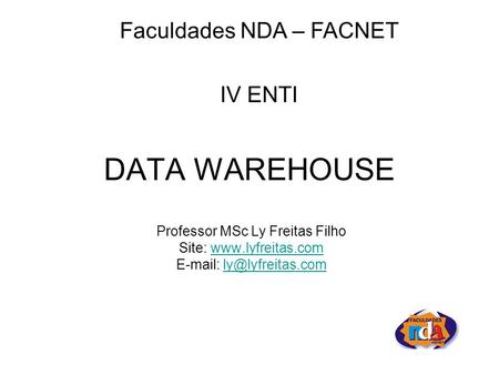 DATA WAREHOUSE Faculdades NDA – FACNET IV ENTI