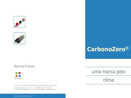 CarbonoZero ® uma marca pelo clima Norma Franco. 2 | CarbonoZero ® - uma marca pelo clima | Seminário Eco-Escolas 2008| 15.01.2008 economia do carbono.