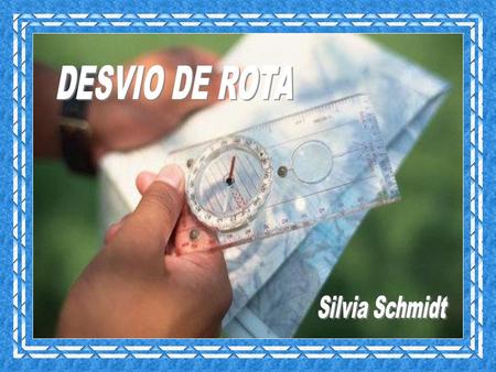 DESVIO DE ROTA Silvia Schmidt.