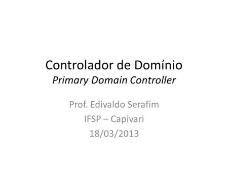 Controlador de Domínio Primary Domain Controller