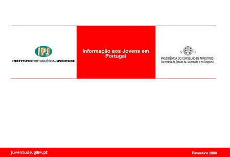 Fevereiro 2008 Informação aos Jovens em Portugal.