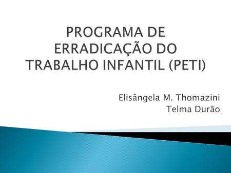 PROGRAMA DE ERRADICAÇÃO DO TRABALHO INFANTIL (PETI)