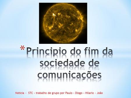 Noticia - STC – trabalho de grupo por Paulo – Diogo – Hilario - João.