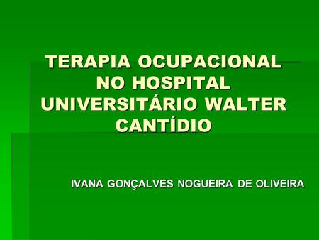 TERAPIA OCUPACIONAL NO HOSPITAL UNIVERSITÁRIO WALTER CANTÍDIO