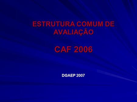 ESTRUTURA COMUM DE AVALIAÇÃO CAF 2006