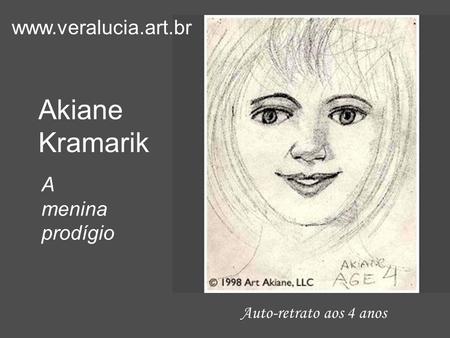 Akiane Kramarik  A menina prodígio