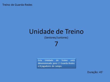 Unidade de Treino 7 Treino de Guarda-Redes (Seniores/Juniores)