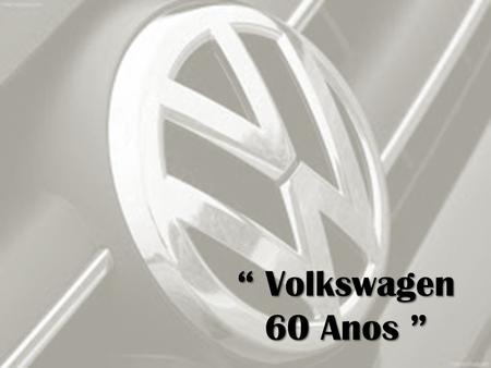 “ Volkswagen 60 Anos ”.