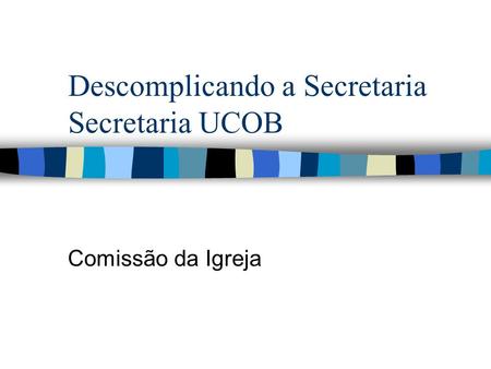 Descomplicando a Secretaria Secretaria UCOB