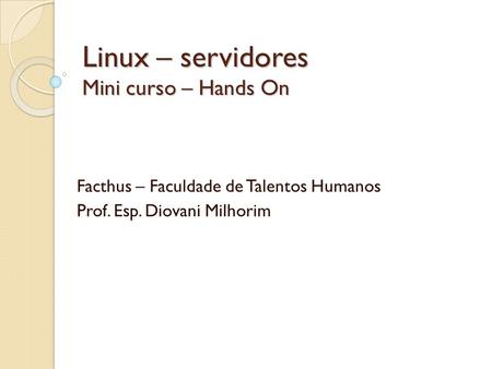 Linux – servidores Mini curso – Hands On