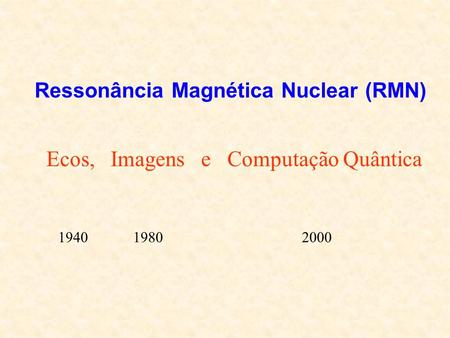 Ressonância Magnética Nuclear (RMN)