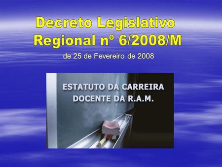 Decreto Legislativo Regional nº 6/2008/M de 25 de Fevereiro de 2008.