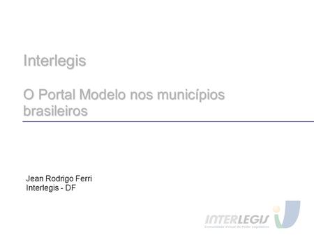 Interlegis O Portal Modelo nos municípios brasileiros