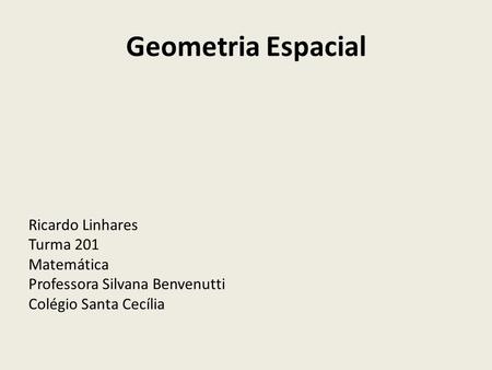Geometria Espacial Ricardo Linhares Turma 201 Matemática