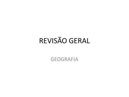 REVISÃO GERAL GEOGRAFIA.