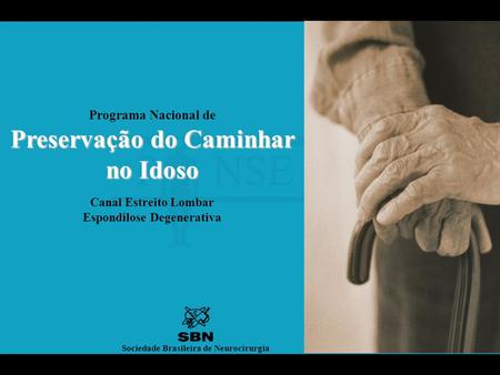Canal Estreito Lombar Espondilose Degenerativa Sociedade Brasileira de Neurocirurgia Preservação do Caminhar no Idoso Programa Nacional de Preservação.