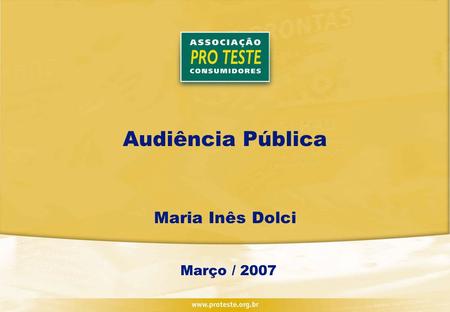 Audiência Pública Maria Inês Dolci Março / 2007. Conversão Pulso-Minuto Inicialmente seria implantada em 2006. Adiada por causa dos altos custos que acarretaria.