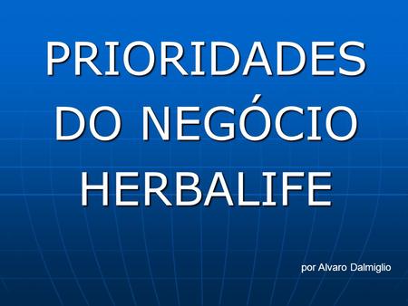 PRIORIDADES DO NEGÓCIO HERBALIFE