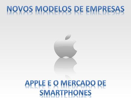 Novos modelos de empresas Apple e o mercado de smartphones