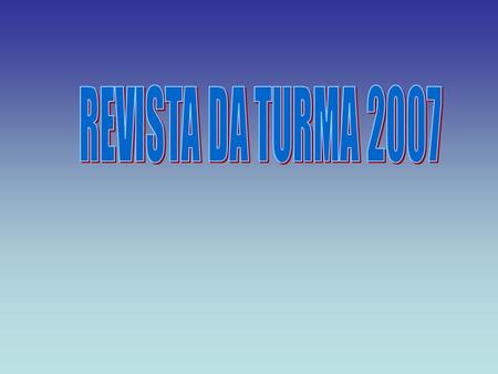 REVISTA DA TURMA 2007.