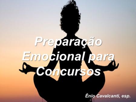 Preparação Emocional para Concursos Ênio Cavalcanti, esp.