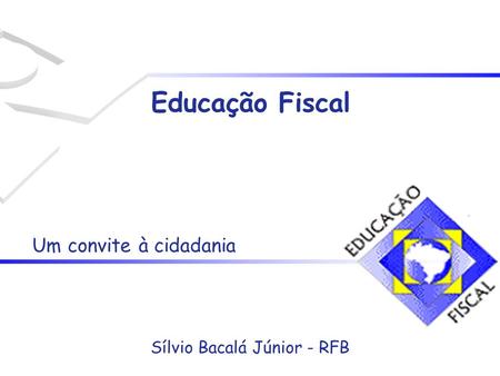 Sílvio Bacalá Júnior - RFB