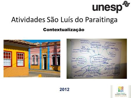 Atividades São Luís do Paraitinga 2012 Contextualização.