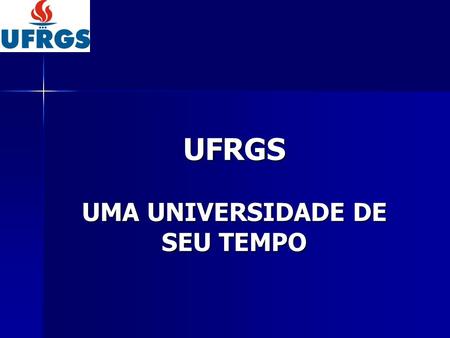 UFRGS UMA UNIVERSIDADE DE SEU TEMPO