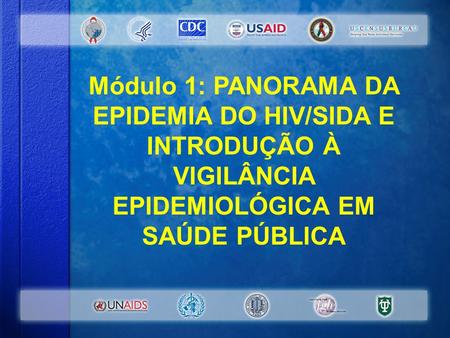 Módulo 1: PANORAMA DA EPIDEMIA DO HIV/SIDA E INTRODUÇÃO À VIGILÂNCIA EPIDEMIOLÓGICA EM SAÚDE PÚBLICA #1-0-1.