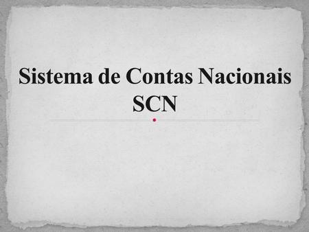 Sistema de Contas Nacionais SCN