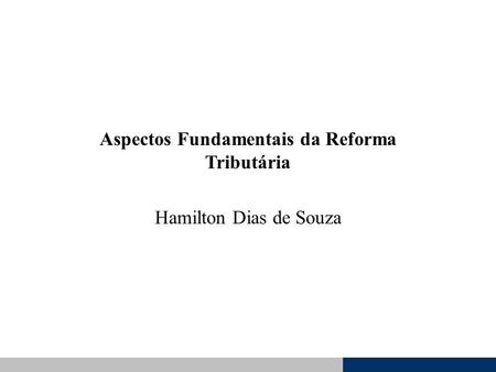 Aspectos Fundamentais da Reforma Tributária