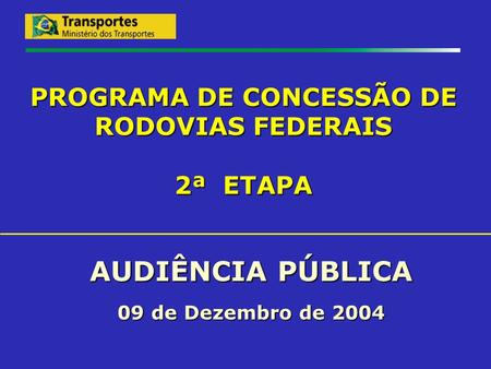 PROGRAMA DE CONCESSÃO DE RODOVIAS FEDERAIS 2ª ETAPA