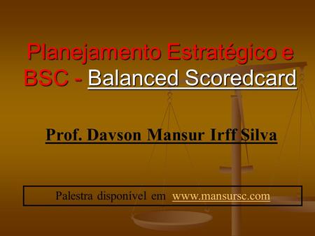 Planejamento Estratégico e BSC - Balanced Scoredcard