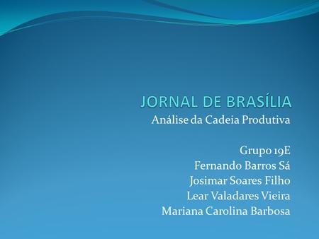 JORNAL DE BRASÍLIA Análise da Cadeia Produtiva Grupo 19E