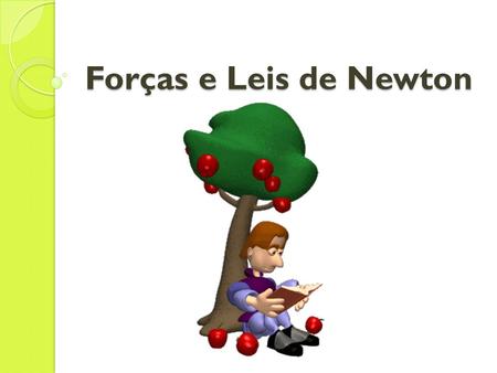 Forças e Leis de Newton.