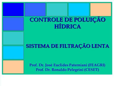 CONTROLE DE POLUIÇÃO HÍDRICA SISTEMA DE FILTRAÇÃO LENTA Prof. Dr