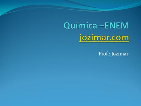 Química –ENEM jozimar.com