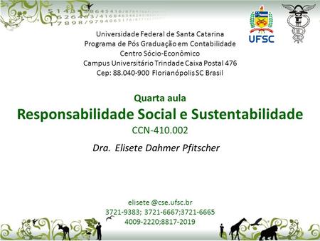 Universidade Federal de Santa Catarina Programa de Pós Graduação em Contabilidade Centro Sócio-Econômico Campus Universitário Trindade Caixa Postal 476.
