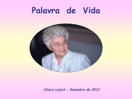 Palavra de Vida Chiara Lubich – Setembro de 2012.
