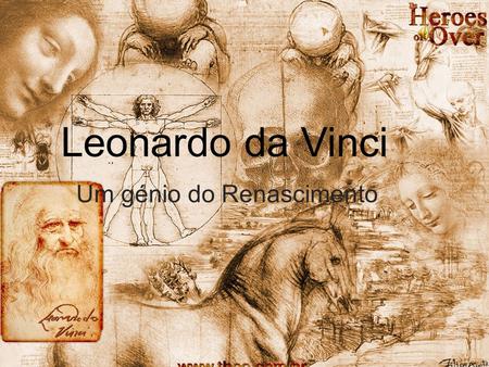 Leonardo da Vinci Um génio do Renascimento.