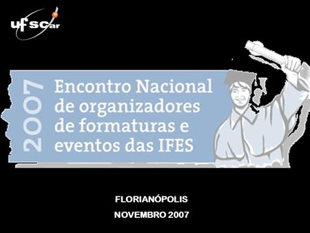 FLORIANÓPOLIS NOVEMBRO 2007.