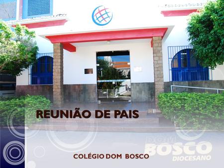 REUNIÃO DE PAIS COLÉGIO DOM BOSCO.