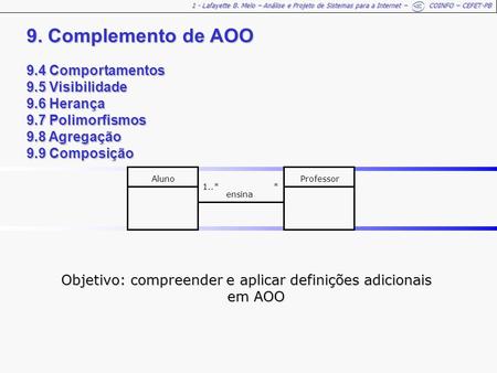 1 - Lafayette B. Melo – Análise e Projeto de Sistemas para a Internet – COINFO – CEFET-PB 9. Complemento de AOO 9.4 Comportamentos 9.5 Visibilidade 9.6.