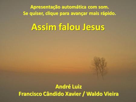 Assim falou Jesus André Luiz Francisco Cândido Xavier / Waldo Vieira