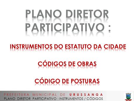 PLANO diretor participativo : instrumentos do estatuto da cidade