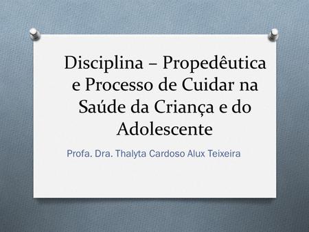 Profa. Dra. Thalyta Cardoso Alux Teixeira