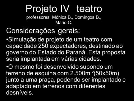 Projeto IV teatro professores: Mônica B., Domingos B., Mario C.